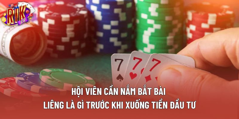 Hội viên cần nắm bắt bài liêng là gì trước khi xuống tiền đầu tư