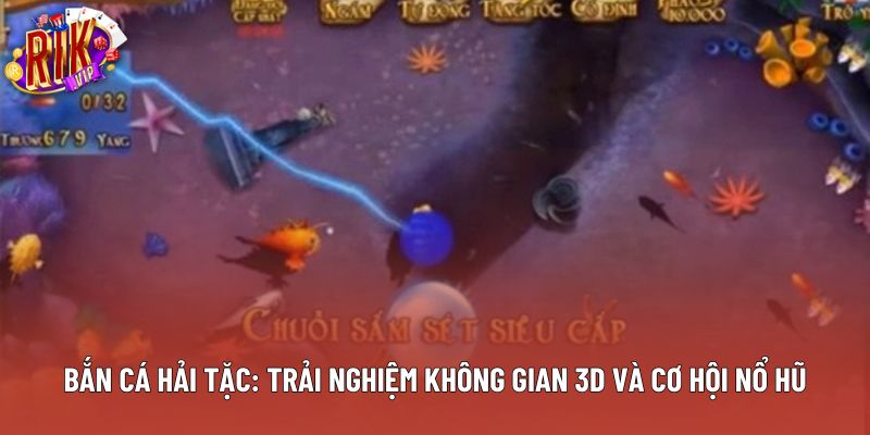 Bắn Cá Hải Tặc: Trải Nghiệm Không Gian 3d Và Cơ Hội Nổ Hũ