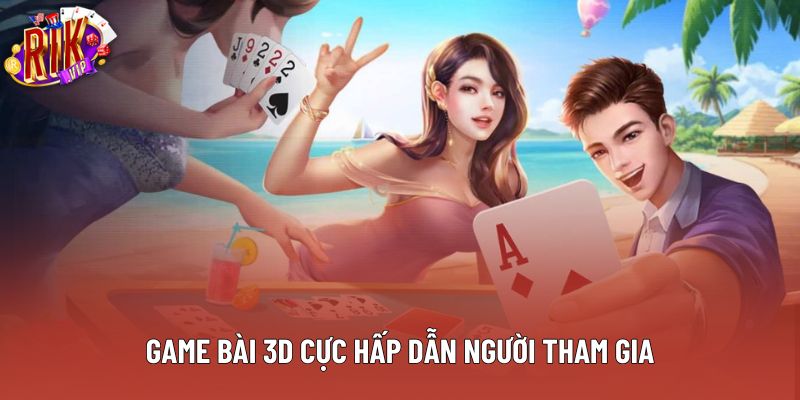 Game bài 3d cực hấp dẫn người tham gia Game bài 3d cực hấp dẫn người tham gia