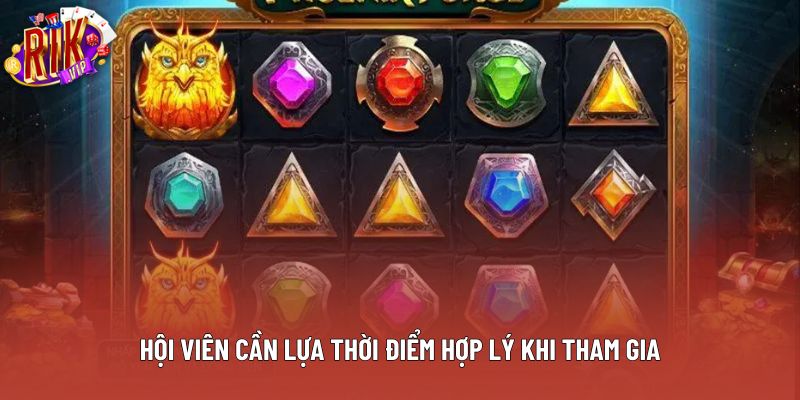 Hội viên cần lựa thời điểm hợp lý khi tham gia