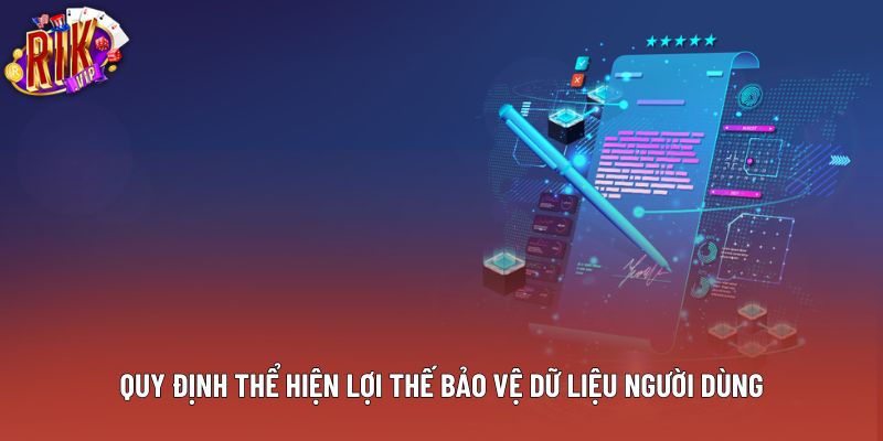 Quy định thể hiện lợi thế bảo vệ dữ liệu người dùng